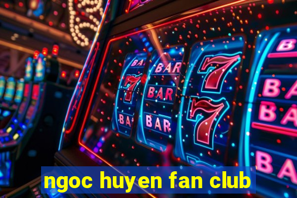 ngoc huyen fan club