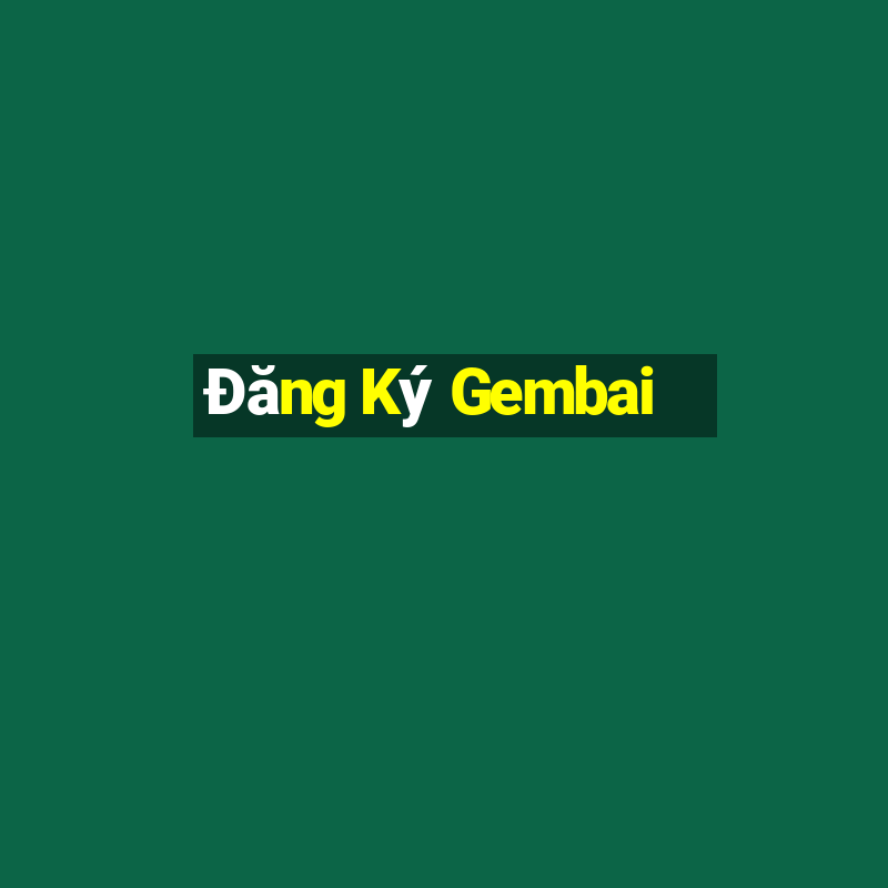 Đăng Ký Gembai