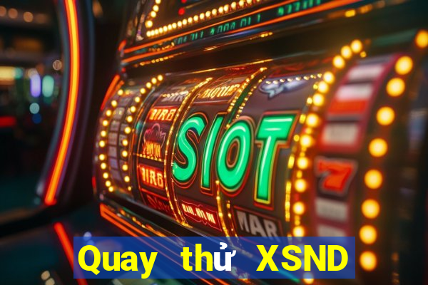 Quay thử XSND Thứ 6