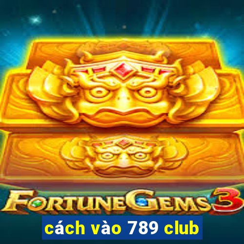 cách vào 789 club