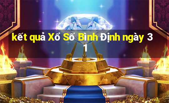 kết quả Xổ Số Bình Định ngày 31