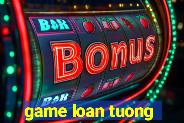 game loan tuong