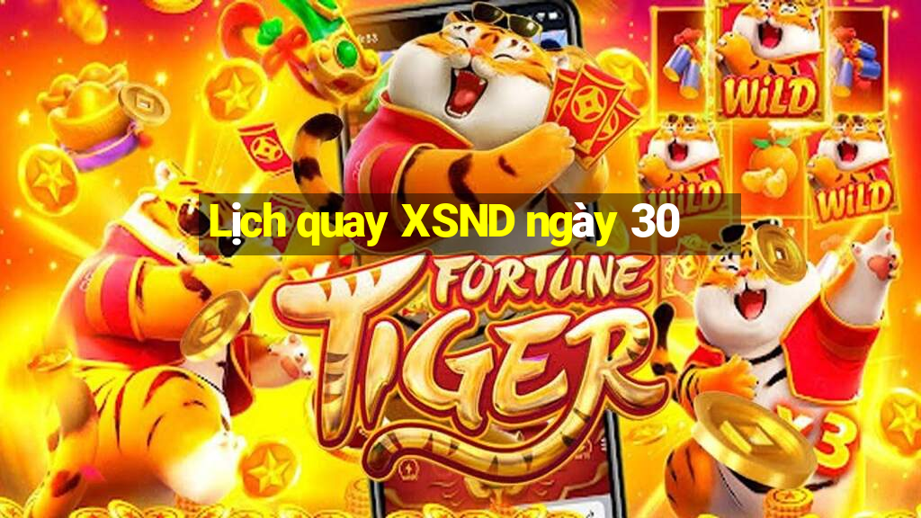 Lịch quay XSND ngày 30