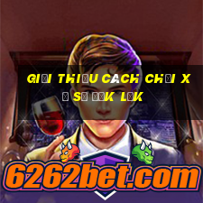 Giới thiệu cách chơi xổ số đắk lắk