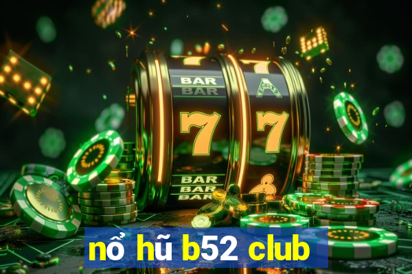 nổ hũ b52 club