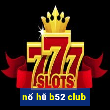 nổ hũ b52 club