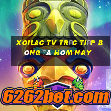 xoilac tv trực tiếp bóng đá hôm nay