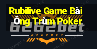 Rubilive Game Bài Ông Trùm Poker