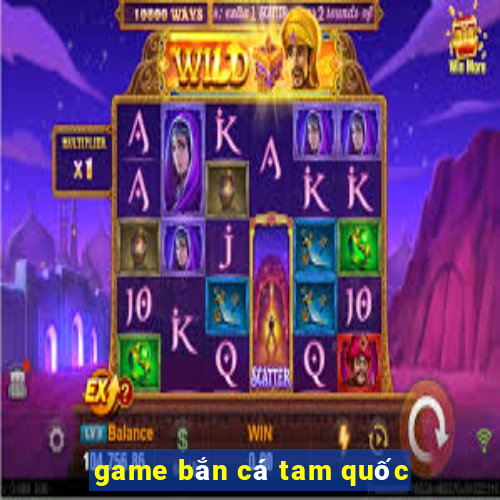 game bắn cá tam quốc