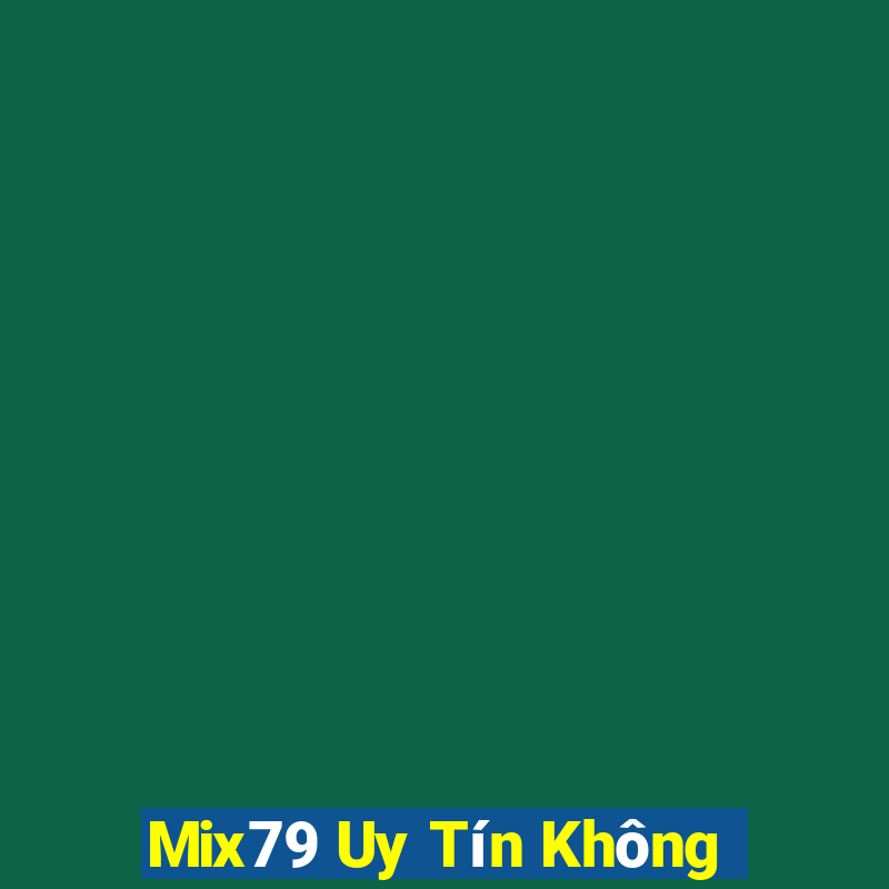 Mix79 Uy Tín Không