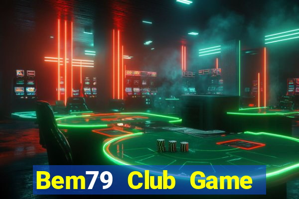 Bem79 Club Game Bài 24H