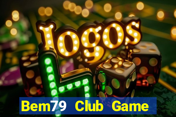 Bem79 Club Game Bài 24H