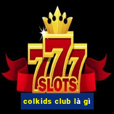 colkids club là gì