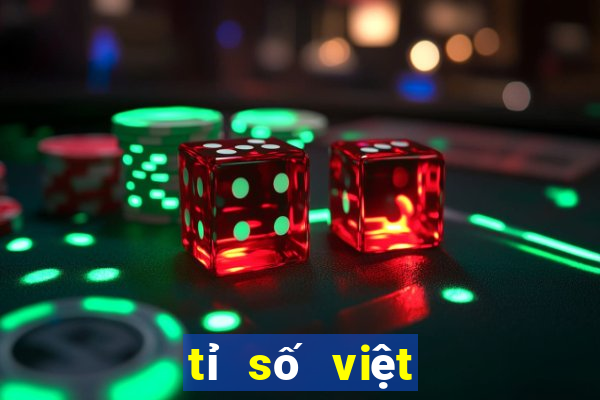 tỉ số việt nam hôm nay