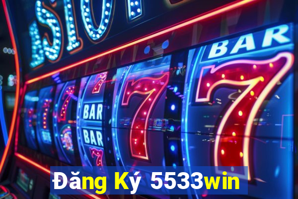 Đăng Ký 5533win