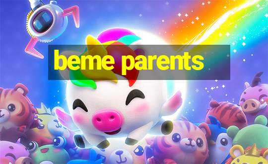 beme parents