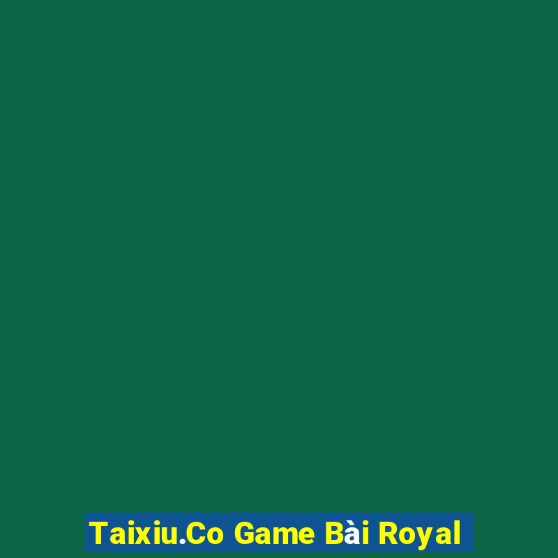 Taixiu.Co Game Bài Royal