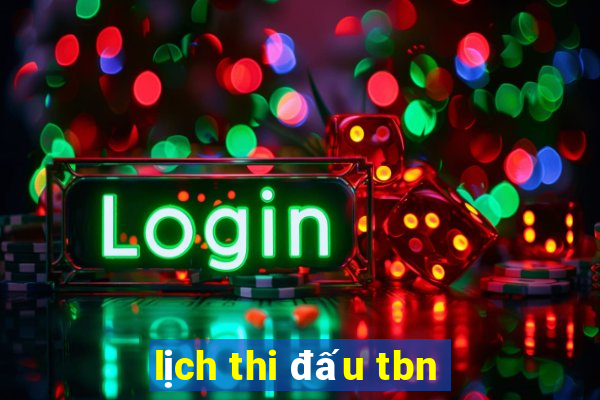 lịch thi đấu tbn