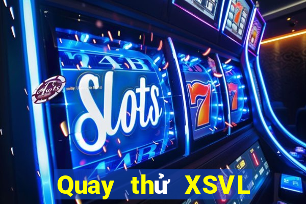 Quay thử XSVL ngày 14