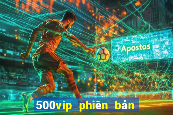 500vip phiên bản cũ Tải về