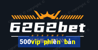 500vip phiên bản cũ Tải về