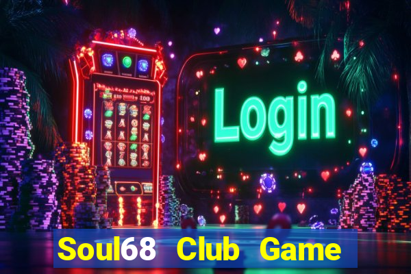 Soul68 Club Game Bài Poker Đổi Thưởng