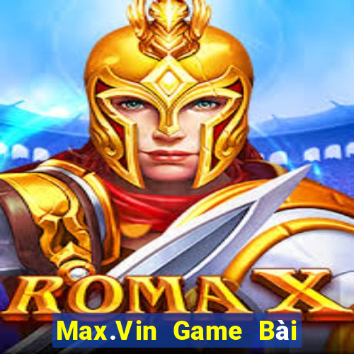 Max.Vin Game Bài Sinh Tử