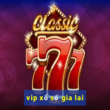 vip xổ số gia lai