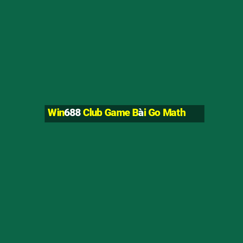 Win688 Club Game Bài Go Math