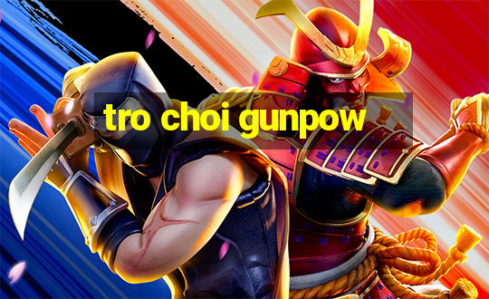 tro choi gunpow