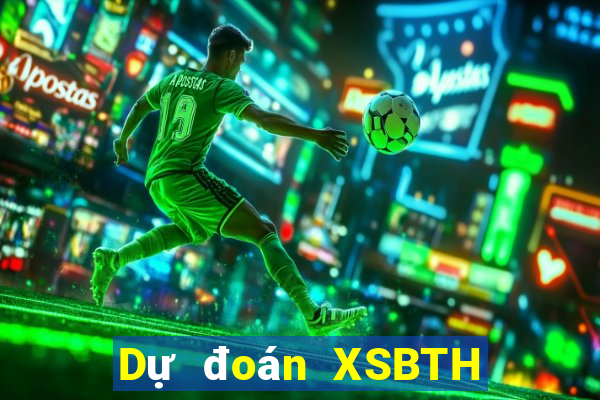 Dự đoán XSBTH thứ bảy