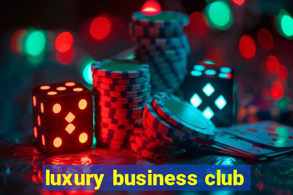 luxury business club