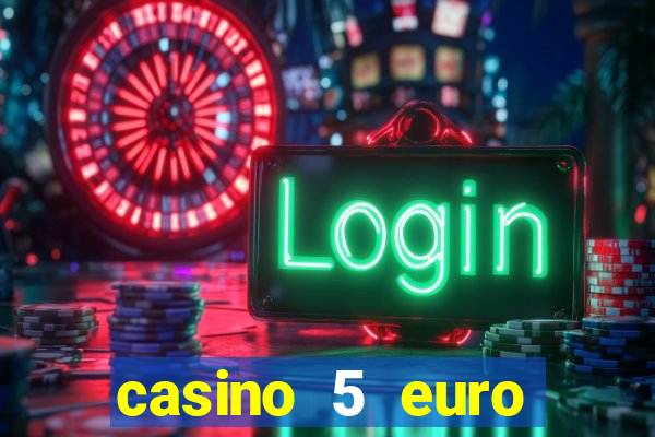 casino 5 euro einzahlung 2021