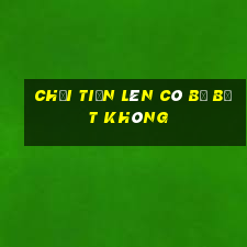 chơi tiến lên có bị bắt không