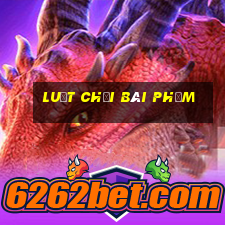 luật chơi bài phỏm