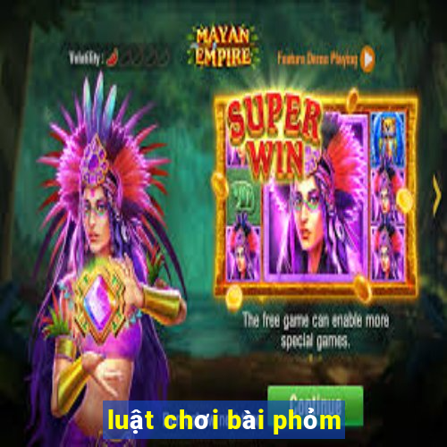 luật chơi bài phỏm