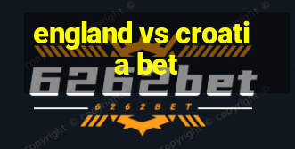 england vs croatia bet