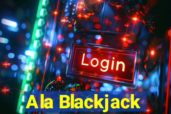 Ala Blackjack