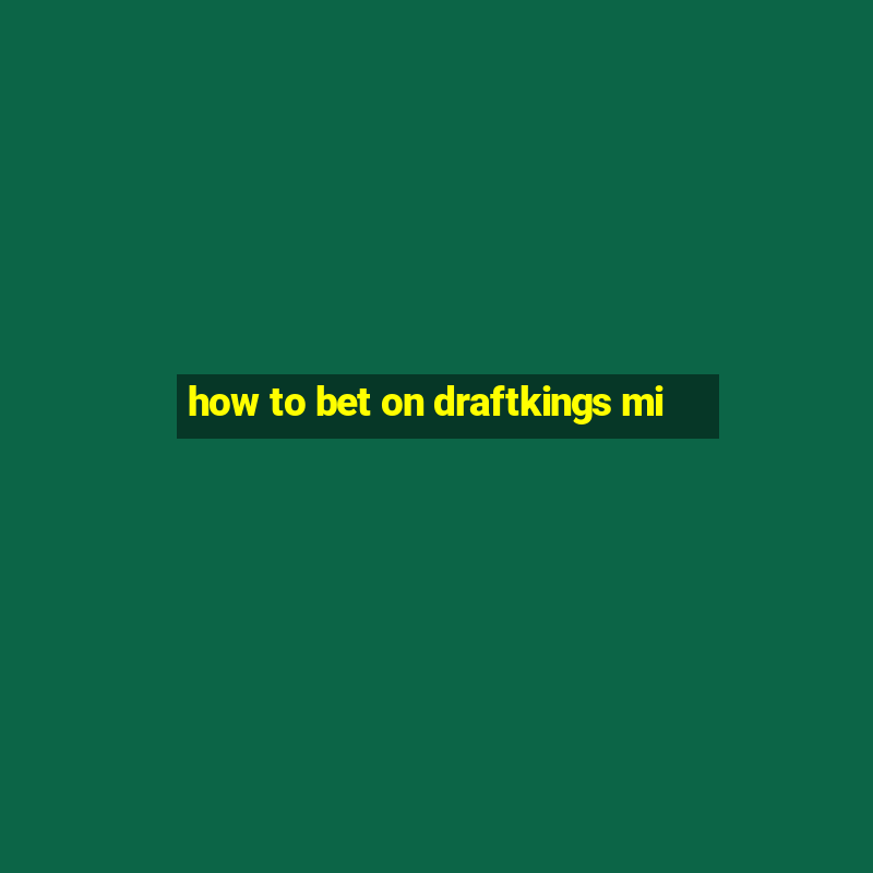 how to bet on draftkings mi