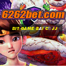 Bit game bài cũ jj