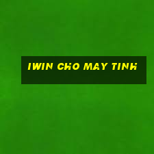 iwin cho may tinh