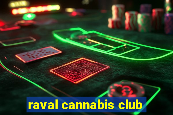 raval cannabis club