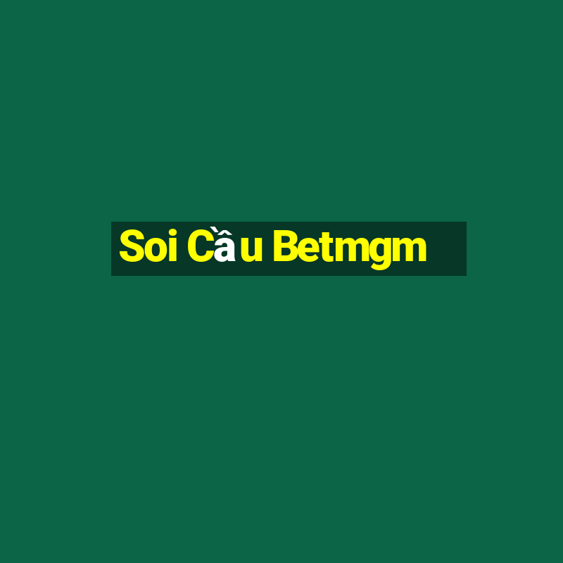 Soi Cầu Betmgm