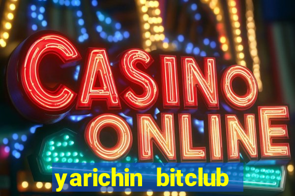 yarichin bitclub club chap 11