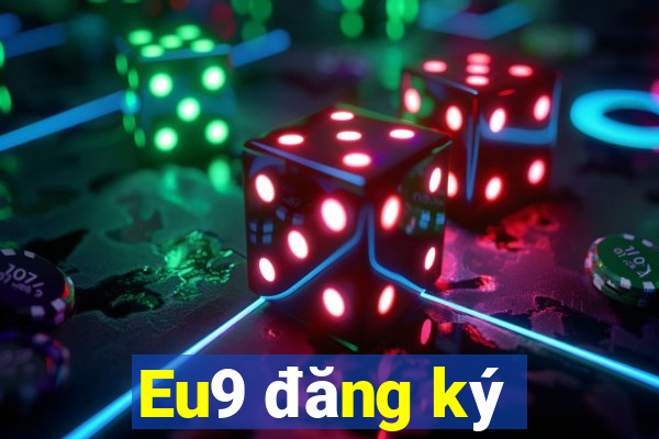 Eu9 đăng ký