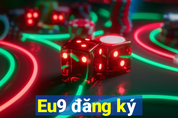 Eu9 đăng ký