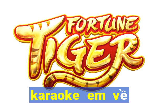 karaoke em về với người