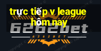 trực tiếp v league hôm nay