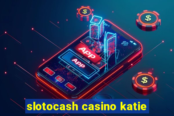 slotocash casino katie