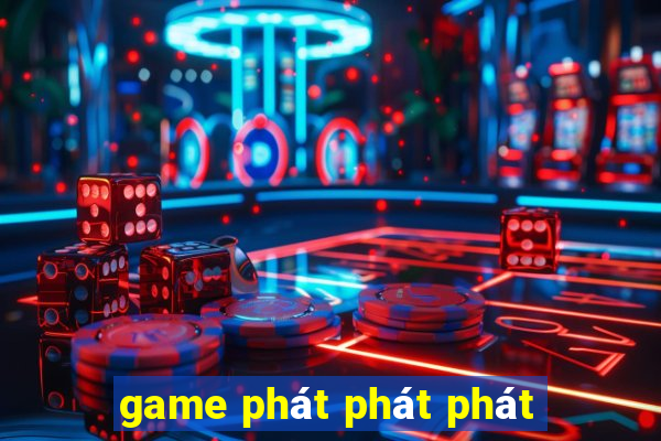 game phát phát phát